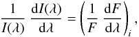 \begin{equation} \frac{1}{I(\lambda)} \ \frac{\mathrm{d}I(\lambda)}{\mathrm{d}\lambda} = \left(\frac{1}{F} \ \frac{\mathrm{d}F}{\mathrm{d}\lambda}\right)_i , \end{equation}