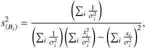 \begin{equation} s^2_{\bz} = \frac{ \left(\sum_i \frac{1}{\sigma^2_i}\right) } { \left(\sum_i \frac{1}{\sigma^2_i}\right) \left(\sum_i \frac{x_i^2}{\sigma^2_i}\right) - \left(\sum_i \frac{x_i}{\sigma^2_i}\right)^2 } , \label{Eq_Internal_Error} \end{equation}