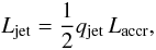 \begin{equation} L_{\rm{jet}}= \frac{1}{2}q_{\rm{jet}}\,L_{\rm{accr}}, \label{eq:jet_power} \end{equation}