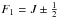 \hbox{$F_1 = J \pm \frac{1}{2}$}