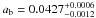\hbox{$a_{\rm b}=0.0427^{+0.0006}_{-0.0012}$}