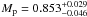 \hbox{$M_{\rm p}=0.853^{+0.029}_{-0.046}$}
