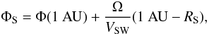 \begin{equation} \Phi_{\rm S} = \Phi(1~{\rm AU}) + \frac{\Omega}{V_{\rm SW}}(1~{\rm AU}-R_{\rm S}), \label{eq-parker} \end{equation}