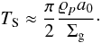 $$ T_{\rm S} \approx \frac{\pi}{2} \frac{\varrho_p a_0}{\Sigma_{\rm g}}\cdot $$