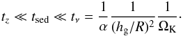 \begin{equation} t_z \ll t_{\rm sed} \ll t_{\nu} = \frac{1}{\alpha} \frac{1}{ (h_{\rm g}/R)^2} \frac{1}{\Omega_{\rm K}}\cdot \label{eq24:sec2} \end{equation}