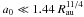 \hbox{$a_0 \ll 1.44 \ R_{\rm au}^{11/4}$}