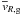 \hbox{$\overline{v}_{R, \rm g}$}