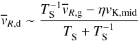 \begin{equation} \overline{v}_{R, \rm d} \sim \frac{T_{\rm S}^{-1} \overline{v}_{R, \rm g} - \eta v_{\rm K, mid}} {T_{\rm S}^{} + T_{\rm S}^{-1}} \label{eq12:sec2} \end{equation}