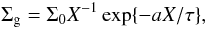 \begin{equation} \Sigma_{\rm g} = \Sigma_0 X^{-1} \exp\{ -aX/\tau\} , \label{eq15:sec2} \end{equation}