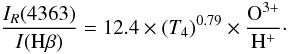 \begin{equation} \frac{I_R(4363)}{I({\rm H\beta})} = 12.4\times(T_4)^{0.79} \times \frac{{\rm O}^{3+}}{{\rm H}^+}\cdot \end{equation}