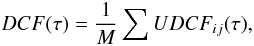 \begin{equation} DCF(\tau) = \frac{1}{M} \sum UDCF_{ij}(\tau), \end{equation}