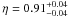 \hbox{$\eta = 0.91^{+ 0.04}_{-0.04}$}