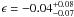 \hbox{$\epsilon=-0.04_{-0.07}^{+0.08}$}