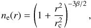\begin{equation} n_{\rm e}({{r}}) = \left ( 1 + \frac{r^2}{r_{\rm c}^2} \right )^{-3\beta/2}, \label{eq:iso_beta} \end{equation}