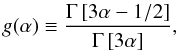 \begin{equation} g(\alpha)\equiv\frac{\Gamma \left[3\alpha-1/2\right]}{\Gamma \left[3 \alpha\right]}, \label{galfa} \end{equation}