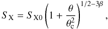 \begin{equation} S_{\rm X} = S_{\rm X0} \left( 1+ \frac{\theta }{\theta_{\rm c}^2} \right)^{1/2-3 \beta}, \label{eqsxb1} \end{equation}