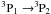 \hbox{$\rm^{3}P_{1} \rightarrow^{3}\!\!P_{2}$}