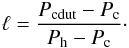 $$ \ell = \frac{ P_{\rm cdut} - P_{\rm c} }{ P_{\rm h} - P_{\rm c} }\cdot $$