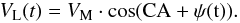 \begin{equation} V_{\rm L}(t) = V_{\rm M} \cdot \cos({\rm{CA} + \psi(t)}). \end{equation}