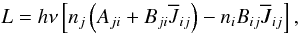 \begin{equation} L=h\nu \left[n_j \left(A_{ji} + B_{ji} \overline{J}_{ij}\right) - n_i B_{ij} \overline{J}_{ij}\right] , \end{equation}