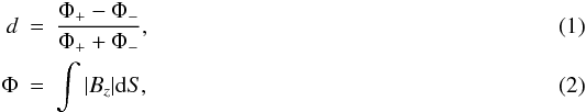 \begin{eqnarray} \label{eq:diff} d&=&\frac{\Phi_+-\Phi_-}{\Phi_++\Phi_-},\\ \Phi&=&\int |B_z| {\rm d}S , \end{eqnarray}