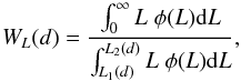 \begin{equation} W_L(d) = \frac{\int_0^\infty L\;\phi(L)\mathrm{d}L}{\int_{L_1(d)}^{L_2(d)} L\;\phi(L) \mathrm{d}L}, \label{eq:weight_main} \end{equation}