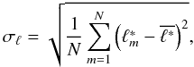 \appendix \setcounter{section}{2} \begin{equation} \sigma_\ell = \sqrt{ \frac{1}{N} \sum_{m=1}^N \left(\ell^*_{m} - \overline{\ell^*}\right)^2 }, \end{equation}