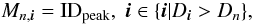 \begin{equation} M_{n,\vec{i}} = \mathrm{ID}_\mathrm{peak},\;\vec{i} \in \{\vec{i} | D_{\vec i} > D_n \}, \label{eq:contfield} \end{equation}