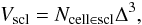 \begin{equation} V_{\mathrm{scl}} = N_{\mathrm{cell \in scl}} \Delta^3, \label{eq:vol} \end{equation}