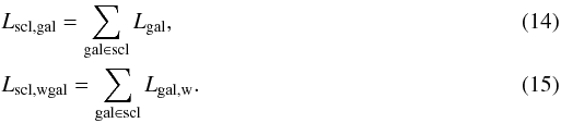 \begin{eqnarray} && L_{\mathrm{scl,gal}} = \sum_{\mathrm{gal} \in \mathrm{scl}} L_{\mathrm{gal}}, \label{eq:lum} \\ & &L_{\mathrm{scl,wgal}} = \sum_{\mathrm{gal} \in \mathrm{scl}} L_{\mathrm{gal,w}}. \label{eq:wlum} \end{eqnarray}