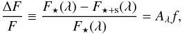 \begin{equation} \frac{\Delta F}{F} \equiv \frac{F_{\rm \star}(\lambda) - F_ {\rm \star +s}(\lambda) }{F_{\rm \star}(\lambda)} = A_{\lambda} f, \label{eq:def_a} \end{equation}