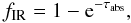 \begin{equation} f_\mathrm{IR}=1-{\rm e}^{-\tau_\mathrm{abs}}, \end{equation}