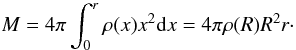 \begin{equation} M = 4\pi \int_0^{r} \rho(x) x^2 {\rm d}x = 4 \pi \rho(R) R^{2} r\cdot \end{equation}