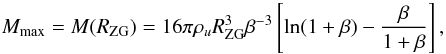 \begin{equation} M_{\rm max} = M (R_{\rm ZG}) = 16 \pi \rho_u R_{\rm ZG}^3 \beta^{-3} \left[\ln (1 + \beta) - \frac{\beta}{1 + \beta}\right], \end{equation}