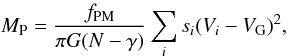 \begin{equation} M_{\rm P} = \frac{f_{\rm PM}}{\pi G (N - \gamma)} \sum_i s_i(V_i - V_{\rm G})^2, \end{equation}