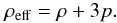 \begin{equation} \rho_{\rm eff} = \rho + 3 p. \end{equation}
