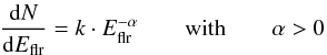 \begin{equation} \label{eq: distrib2} \frac{{\rm d}N}{{\rm d}E_{\rm flr}}= k\cdot E_{\rm flr}^{-\alpha}\qquad \textrm{with} \qquad \alpha>0 \end{equation}