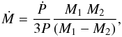 \begin{equation} \dot{M} = \frac{\dot{P}}{3P} \frac{M_1~M_2}{(M_1-M_2)} , \end{equation}