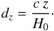\begin{equation} \label{dz} d_z = \frac{c \: z}{H_0}\cdot \end{equation}