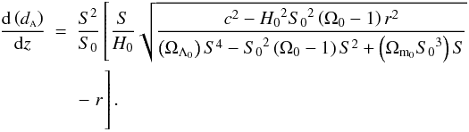 \begin{eqnarray} \frac{{\rm d}\left(\da\right)}{{\rm d}z} & = & \frac{S^2}{S_0} \left[ \frac{S}{H_0} \sqrt{\frac{{c^2 - {H_0}^2 {S_0}^2 \left(\Omega_0 - 1\right)r^2}}{{\left(\Omega_{\Lambda_0}\right)S^4 - {S_0}^2 \left(\Omega_0 - 1\right)S^2 + \left(\Omega_{{\rm m}_0}{S_0}^3\right)S}}} \right. \nonumber \\ & & \left. -\; r \hspace*{-6.25cm}\phantom{\sqrt{\frac{{c^2 - {H_0}^2 {S_0}^2 \left(\Omega_0 - 1\right)r^2}}{{\left(\Omega_{\Lambda_0}\right)S^4 - {S_0}^2 \left(\Omega_0 - 1\right)S^2 + \left(\Omega_{{\rm m}_0}{S_0}^3\right)S}}}}\right]. \label{diffda2} \end{eqnarray}