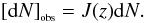 \begin{equation} \label{Jdiffzaa} \bigobs{{\rm d}N} = J(z) {{\rm d}N}. \end{equation}