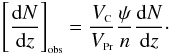 \begin{equation} \label{Jdiffzb} \bigobs{\frac{{\rm d}N}{{\rm d}z}} = \frac{V_{\rm {\ssty C}}}{V_{{\rm \ssty Pr}}} \frac{\psi}{n} \frac{{\rm d}N}{{\rm d}z}\cdot \end{equation}