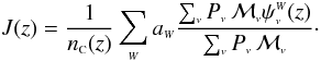 \begin{equation} \label{J} J(z) = \frac{1}{n_{\rm {\ssty C}}(z)} \sum_{\ssty W} a_{\ssty W} \frac{\sum_{\ssty v} P_{\ssty v} \, \Mv \psi^{\ssty W}_{\ssty v}(z)}{\sum_{\ssty v} P_{\ssty v} \, \Mv}\cdot \end{equation}