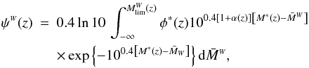 \begin{eqnarray} \label{sf} \psi^{\ssty W}(z) &=& 0.4 \ln 10 \, \int_{-\infty}^{M^{\ssty W}_{\ssty \lim}(z)} \phi^\ast(z) 10^{0.4 [1 + \alpha(z)]\left[M^\ast(z) - \Mbar^{\ssty W}\right]}\nonumber \\ &&\times \exp \left\{-10^{0.4\left[M^\ast(z) - \Mbar_{\ssty W}\right]}\right\} {\rm d}\Mbar^{\ssty W}, \end{eqnarray}