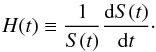\begin{equation} \label{Hdef} H(t) \equiv \frac{1}{S(t)} \frac{{\rm d} S(t)}{{\rm d}t}\cdot \end{equation}