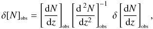 \begin{equation} \label{deltaN} \delta \obs{N} = \bigobs{\frac{{\rm d}N}{{\rm d}z}} \bigobs{\frac{{\rm d}\,^2N}{{\rm d}z^2}}^{-1} \; \delta \bigobs{\frac{{\rm d}N}{{\rm d}z}}, \end{equation}