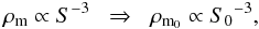 \begin{equation} \rho_{\rm m} \propto S^{-3} \; \; \Rightarrow \; \; \rho_{{\rm m}_0} \propto {S_0}^{-3}, \end{equation}