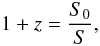 \begin{equation} \label{red} 1+z=\frac{S_0}{S}, \end{equation}