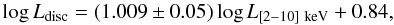 \begin{equation} \log L_{\rm disc}=(1.009\pm0.05)\log L_{\rm [2{-}10]~keV}+ 0.84 , \label{eq1_LDLX} \end{equation}