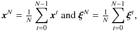 \begin{equation*} \bx^N = \tfrac{1}{N} \sum_{t=0}^{N-1} \bx^t\mbox{ and }\boldsymbol{\xi}^N = \tfrac{1}{N} \sum_{t=0}^{N-1} \boldsymbol{\xi}^t , \end{equation*}